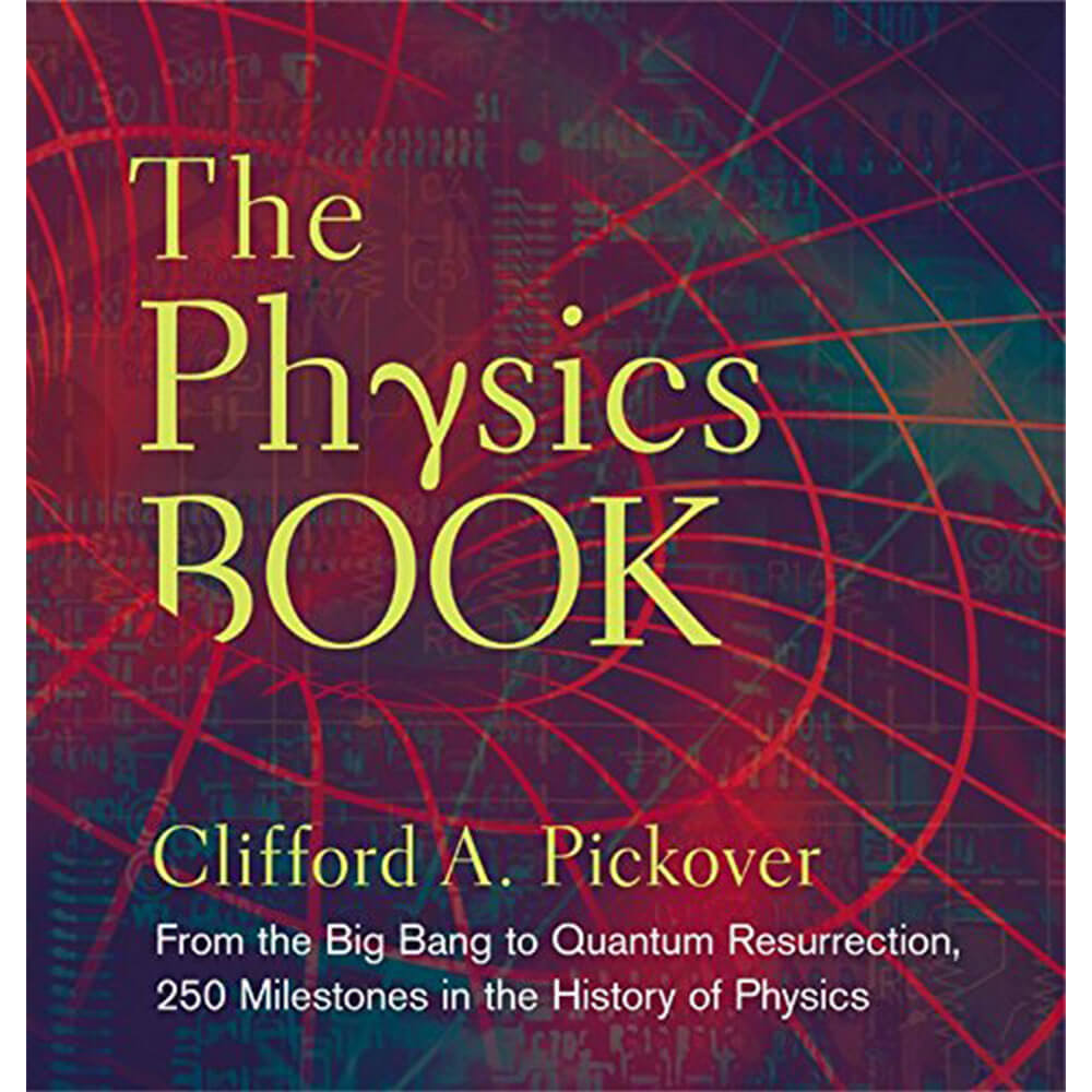 The Physics Book: From the Big Bang to Quantum Resurrection